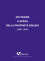 200 PAGINE A DIFESA DELLA PROPRIETA' EDILIZIA (1993 - 2010)