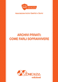 ARCHIVI PRIVATI:  COME FARLI SOPRAVVIVERE