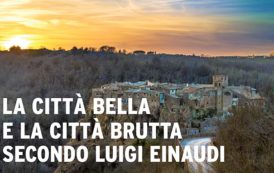 La città bella e la città brutta secondo Luigi Einaudi – 26.7.2017